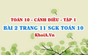 Bài 2 trang 11 SGK Toán 10 tập 1 Cánh Diều
